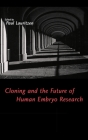 Cloning and the Future of Human Embryo Research Cover Image