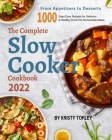 The Complete Slow Cooker Cookbook 2022 By Kristy Torley Cover Image