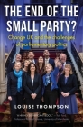 The End of the Small Party?: Change UK and the Challenges of Parliamentary Politics By Louise Thompson Cover Image