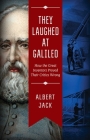 They Laughed at Galileo: How the Great Inventors Proved Their Critics Wrong Cover Image