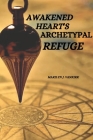 Awakened Heart's Archetypal Refuge By Marilyn J. Vankirk Cover Image