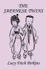 The Japanese Twins, Illustrated Edition (Yesterday's Classics) By Lucy Fitch Perkins Cover Image