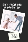 gift from dad to daughter: it's a gift from lover dad to his daughter By Amine Riyahi Cover Image