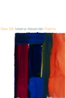 Raw Silk: Poems By Meena Alexander Cover Image