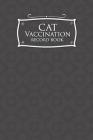 Cat Vaccination Record Book: Feline Vaccine Records, Vaccine Log Book, Vaccination Register, Vaccine Booklet, Grey Cover By Moito Publishing Cover Image
