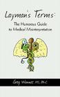 Layman's Terms: The Humorous Guide to Medical Misinterpretation By Pa-C Greg Wanner Cover Image