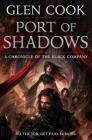Port of Shadows: A Chronicle of the Black Company (Chronicles of The Black Company #3) Cover Image
