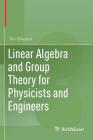 Linear Algebra and Group Theory for Physicists and Engineers By Yair Shapira Cover Image