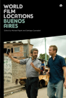 World Film Locations: Buenos Aires By Michael Pigott (Editor), Santiago Oyarzabal (Editor) Cover Image