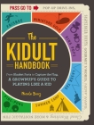 The Kidult Handbook: From Blanket Forts to Capture the Flag, a Grownup's Guide to Playing Like a Kid Cover Image