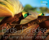 Birds of Paradise: Revealing the World's Most Extraordinary Birds By Tim Laman Cover Image