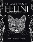 Affascinante Felini: Adulto Coloring Book Gatti Edition By Coloring Bandit Cover Image