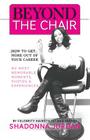 Beyond the Chair: How to Get the Most Out of Your Career My Most Memorable Moments and Experiences Cover Image