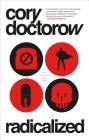 Radicalized: Four Tales of Our Present Moment By Cory Doctorow Cover Image