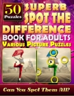 Superb Spot the Difference Book for Adults: Various Picture Puzzles.: Can You Really Find All the Differences? By Carena Baumiller Cover Image
