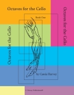 Octaves for the Cello, Book One By Cassia Harvey Cover Image