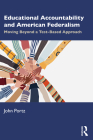 Educational Accountability and American Federalism: Moving Beyond a Test-Based Approach By John Portz Cover Image