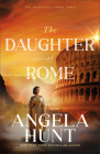 The Daughter of Rome By Angela Hunt Cover Image