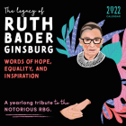 2022 the Legacy of Ruth Bader Ginsburg Wall Calendar: Her Words of Hope, Equality and Inspiration--A Yearlong Tribute to the Notorious Rbg By Sourcebooks Cover Image