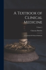 A Textbook of Clinical Medicine: A Textbook Of Clinical Medicine; Volume 2 By Clarence Bartlett Cover Image
