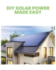 DIY Solar Power: Harnessing the Sun's Energy for Your Home Cover Image