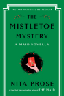 The Mistletoe Mystery: A Maid Novella By Nita Prose Cover Image