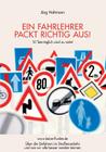Ein Fahrlehrer packt richtig aus!: Über die Gefahren im Straßenverkehr und wie wir alle besser werden können By Jörg Holtmann Cover Image