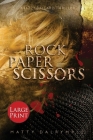 Rock Paper Scissors: A Lizzy Ballard Thriller - Large Print Edition (Lizzy Ballard Thrillers #1) By Matty Dalrymple Cover Image