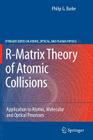 R-Matrix Theory of Atomic Collisions: Application to Atomic, Molecular and Optical Processes Cover Image