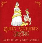 Queen Victoria's Christmas By Jackie French, Bruce Whatley Cover Image