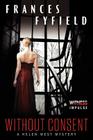 Without Consent: A Helen West Mystery (Helen West Mysteries #6) By Frances Fyfield Cover Image