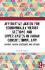 Affirmative Action for Economically Weaker Sections and Upper-Castes in Indian Constitutional Law: Context, Judicial Discourse, and Critique Cover Image