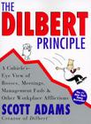 The Dilbert Principle: A Cubicle's-Eye View of Bosses, Meetings, Management Fads & Other Workplace Afflictions By Scott Adams Cover Image