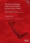 The Zooarchaeology of the Late Neolithic Strymon River Valley: The case of the Greek sector of Promachon-Topolniča in Macedonia, Greece (BAR International #2908) By George Kazantzis Cover Image