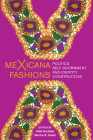 meXicana Fashions: Politics, Self-Adornment, and Identity Construction Cover Image