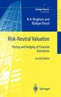 Risk-Neutral Valuation: Pricing and Hedging of Financial Derivatives By Nicholas H. Bingham, Rüdiger Kiesel Cover Image