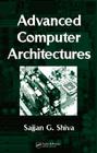 Advanced Computer Architectures By Sajjan G. Shiva Cover Image