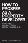 How to Prosper as a Property Developer: Notes from a Building Lawyer before You need One Cover Image