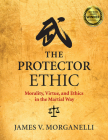 The Protector Ethic: Morality, Virtue, and Ethics in the Martial Way Cover Image