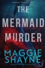 The Mermaid Murder: A Brown and de Luca Novel By Maggie Shayne Cover Image