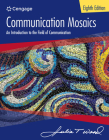 Communication Mosaics: An Introduction to the Field of Communication (Mindtap Course List) Cover Image