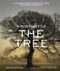 A Portrait of the Tree: A celebration of favourite trees from around Britain By Adrian Houston Cover Image