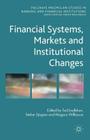 Financial Systems, Markets and Institutional Changes (Palgrave MacMillan Studies in Banking and Financial Institut) Cover Image