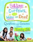 Siblings, Curfews, and How to Deal: Questions and Answers about Family Life (Girl Talk) By Nancy Loewen, Paula Skelley, Julissa Mora (Illustrator) Cover Image