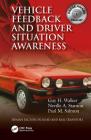 Vehicle Feedback and Driver Situation Awareness (Human Factors in Road and Rail Transport) By Guy H. Walker, Neville A. Stanton, Paul M. Salmon Cover Image
