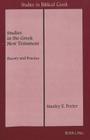 Studies in the Greek New Testament: Theory and Practice (Studies in Biblical Greek #6) By Stanley E. Porter Cover Image