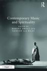 Contemporary Music and Spirituality By Robert Sholl (Editor), Sander Van Maas (Editor) Cover Image