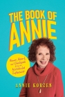 The Book of Annie: Humor, Heart, and Chutzpah from an Accidental Influencer By Annie Korzen Cover Image
