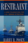 Restraint: A New Foundation for U.S. Grand Strategy (Cornell Studies in Security Affairs) Cover Image