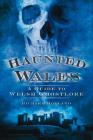 Haunted Wales: A Guide to Welsh Ghostlore By Richard Holland Cover Image